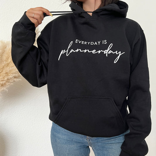 "Everyday is plannerday" Sweatshirt/Hoodie • Choose your own colours • Planner Collection