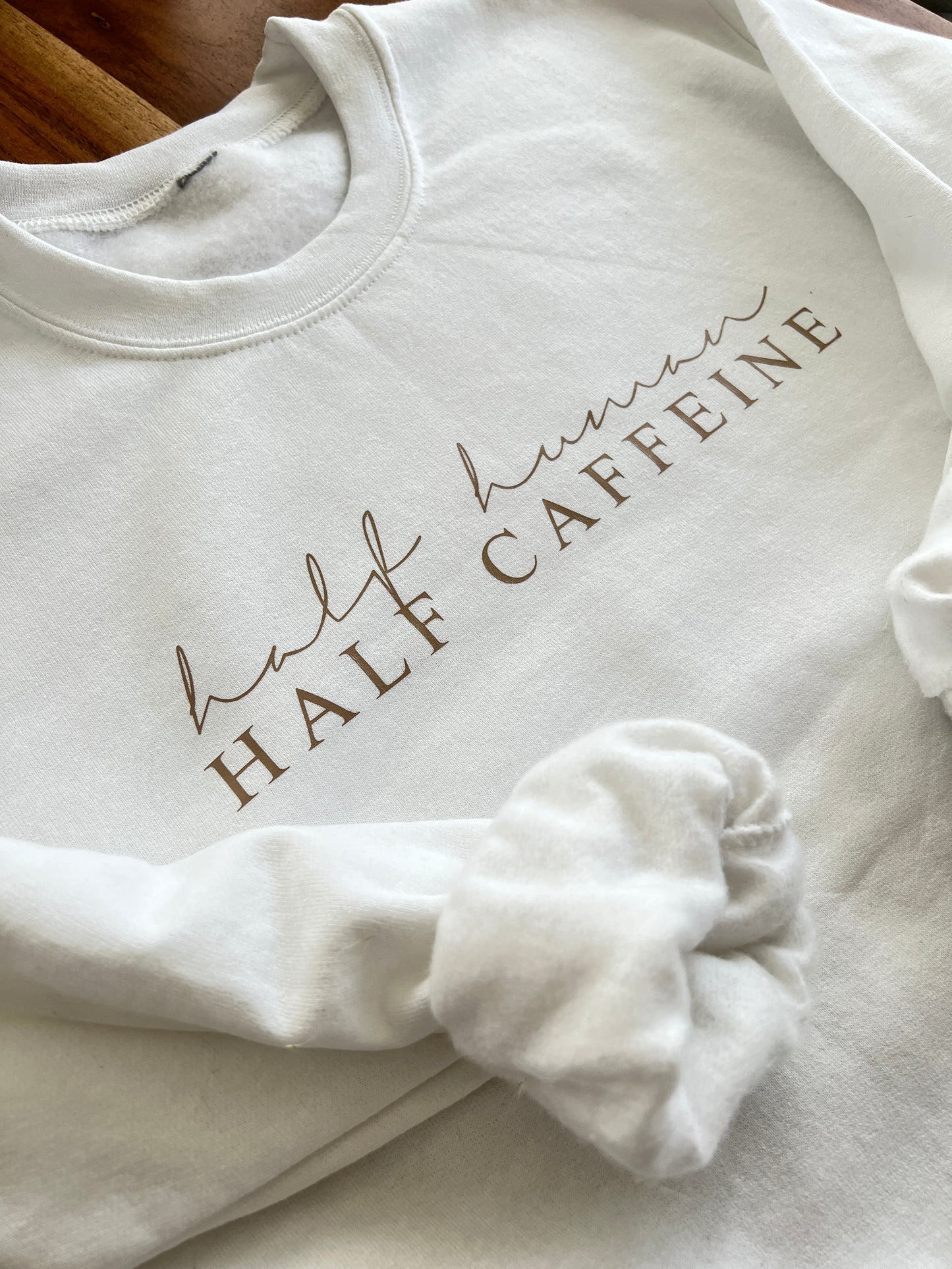 "Half human half caffeine" Sweatshirt/Hoodie • Choose your own colours • Lifestyle Collection