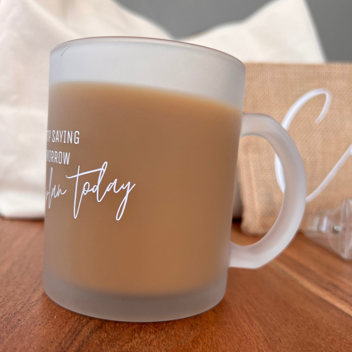 Frosted Glass Mug • Stop saying tomorrow, plan today • OOPSIE
