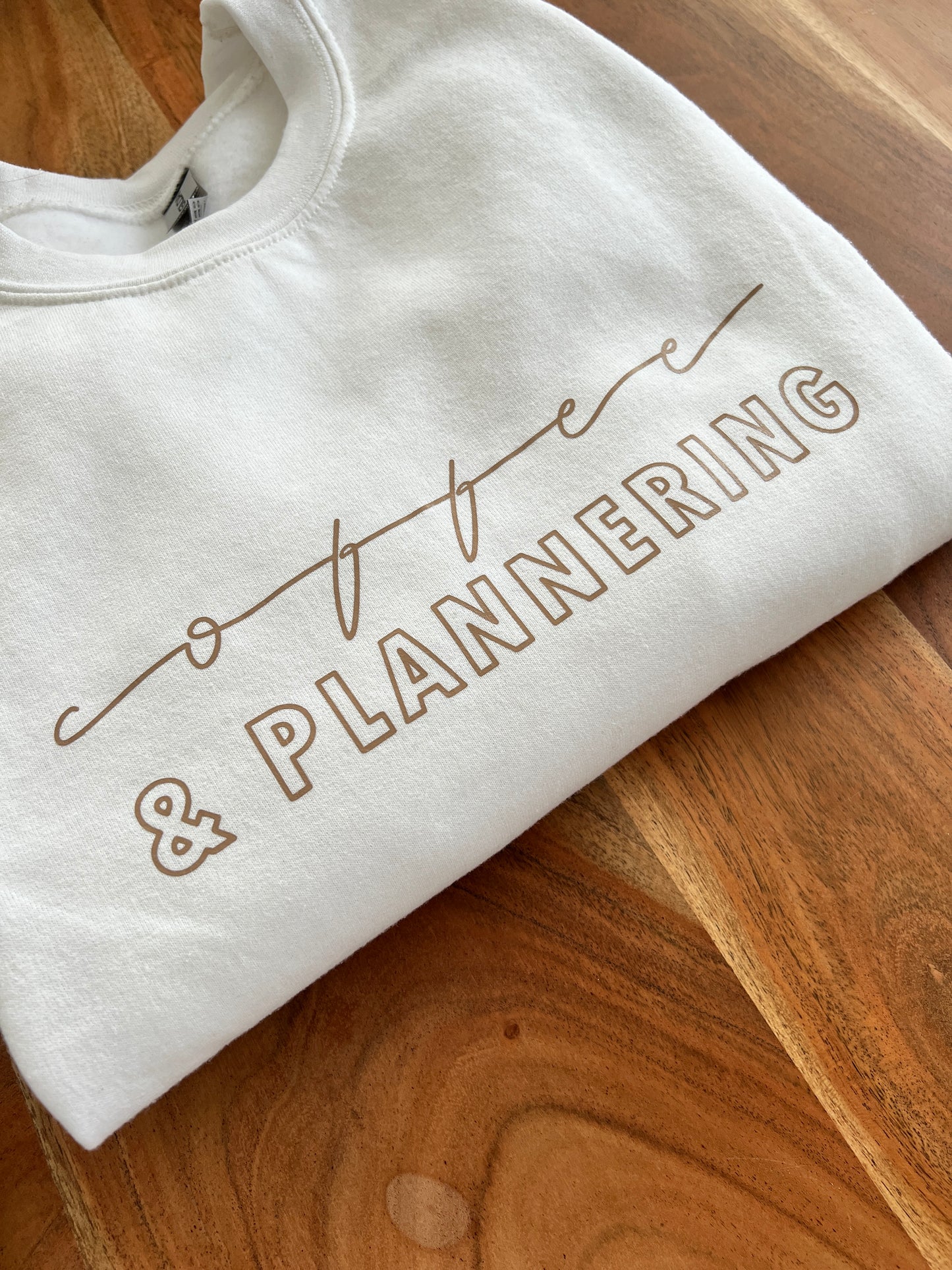 "Coffee & PLANNERING" Sweatshirt/Hoodie • Choose your own colours • Planner Collection